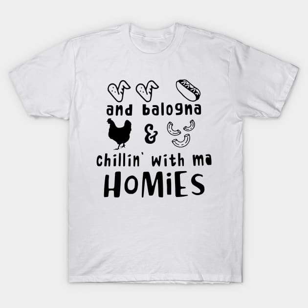 Chicken Wing Hot Dog And Bologna Chicken And Macaroni Chillin With Ma Homies Shirt T-Shirt by Rozel Clothing